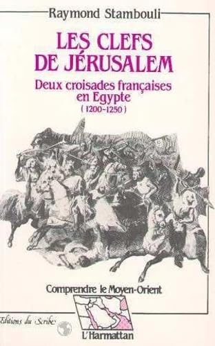 LES CLEFS DE JERUSALEM. DEUX CROISADES FRANCAISES EN EGYPTE,1200-1250