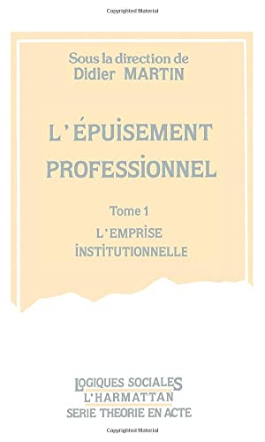 Stock image for L'puisement professionnel, tome 1. L'emprise institutionnelle for sale by Ammareal