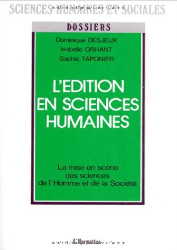 Beispielbild fr L'Edition en sciences humaines : La mise en scne des sciences de l'homme et de la socit zum Verkauf von Ammareal