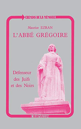 L'abbé Grégoire, défenseur des juifs et des noirs : Révolution et Tolérance