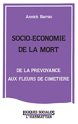 Beispielbild fr Socio-conomie de la mort: De la prvoyance aux fleurs du cimetire zum Verkauf von Gallix