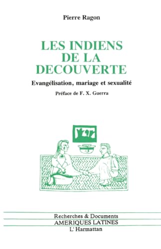 Beispielbild fr Les Indiens de la dcouverte: Evanglisation, mariage et sexualit : Mexique, XVIe sicle zum Verkauf von Ammareal