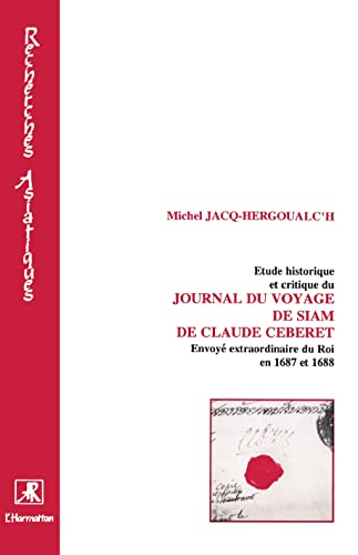 Beispielbild fr Etude historique et critique du "Journal du voyage de Siam" de Claude Cberet zum Verkauf von Chapitre.com : livres et presse ancienne