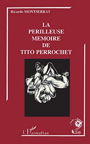 Beispielbild fr Les prilleuses mmoires de Tito Perrochet zum Verkauf von medimops