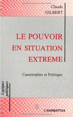 Beispielbild fr Le pouvoir en situation extrme: Catastrophes et politique zum Verkauf von Ammareal