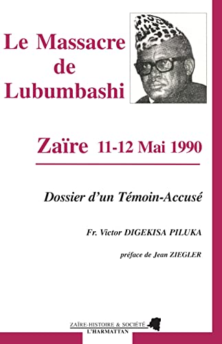 Beispielbild fr Le massacre de Lubumbashi: Zare 11-12 mai 1990 - Dossier d'un tmoin accus zum Verkauf von Gallix