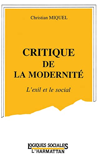 Beispielbild fr Critique de la modernit: L'exil et le social zum Verkauf von Gallix