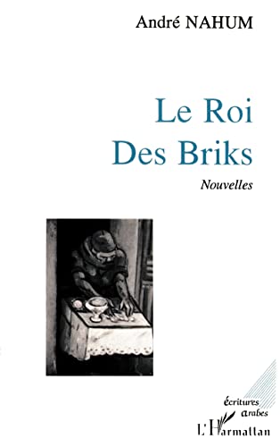Stock image for Le Roi des Briks: (Nouvelles) (French Edition) for sale by GF Books, Inc.