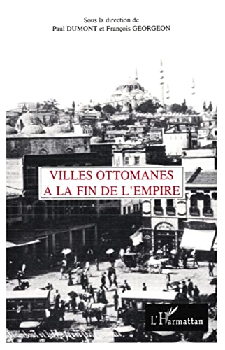 Stock image for Villes ottomanes  la fin de l'empire for sale by Chapitre.com : livres et presse ancienne