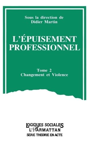 9782738415264: L'Epuisement professionnel: Tome 2 Changement et violence - Changement et violence