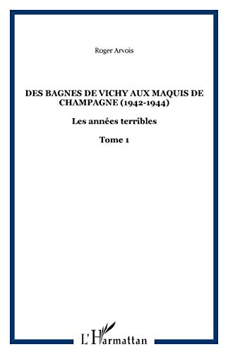 Des bagnes de Vichy aux maquis de Champagne