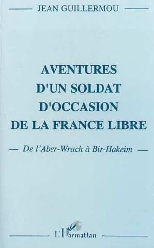 9782738416544: Aventure d'un soldat d'occasion de la France libre: De l'Aber-Wrach  Bir-Hakeim