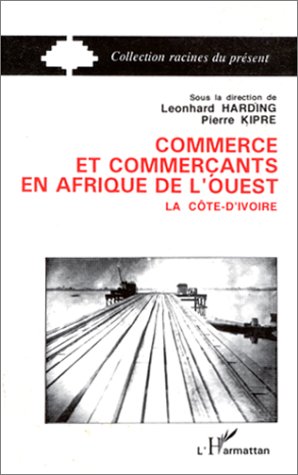 Stock image for Commerce et commerants en Afrique de l'ouest: Vol. 2 : La Cte-d'Ivoire for sale by Gallix