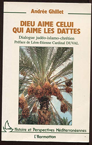 Dieu aime celui qui aime les dattes (Dialogue judéo-islamo-chrétien)