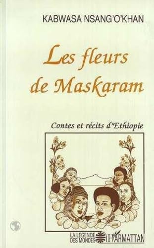 9782738417268: Les fleurs de Maskaram: Contes et rcits d'thiopie au temps du dernier Ngus