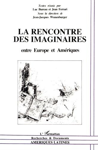 Beispielbild fr La rencontre des imaginaires: Entre Europe et Amriques zum Verkauf von Gallix