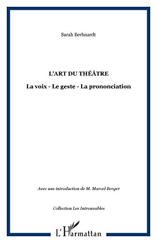 Beispielbild fr L'art du thtre: La voix - Le geste - La prononciation (French Edition) zum Verkauf von Gallix