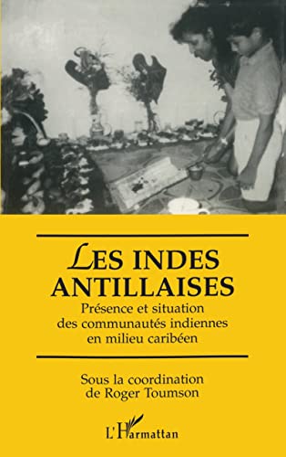Imagen de archivo de Les Indes antillaises: Prsence et situation des communauts indiennes en milieu cariben (French Edition) a la venta por Gallix
