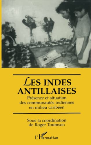Stock image for Les Indes antillaises: Prsence et situation des communauts indiennes en milieu cariben (French Edition) for sale by Gallix