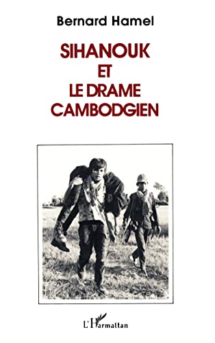 Sihanouk et le drame cambodgien (French Edition) (9782738419330) by Hamel, Bernard