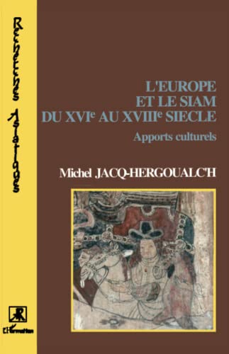 Beispielbild fr LEurope et le Siam du XVIe au XVIIIe sicle: Apports culturels (Recherches asiatiques) zum Verkauf von Revaluation Books