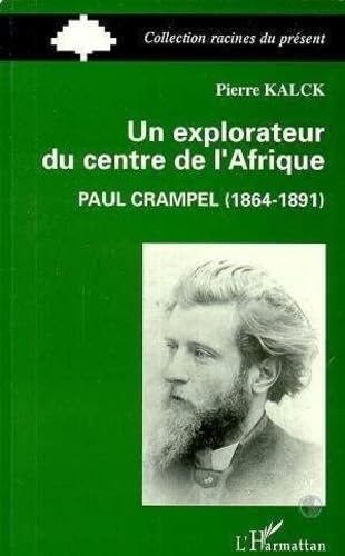 Stock image for Un explorateur du centre de l'Afrique : Paul Crampel (1864-1891) for sale by Gallix