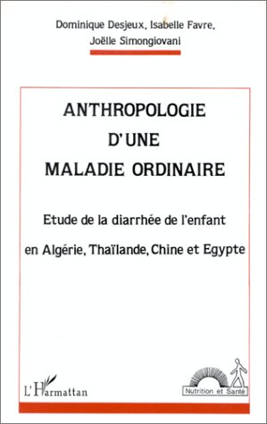 9782738419798: Anthropologie d'une maladie ordinaire: tude de la diarrhe de l'enfant en Algrie, Thalande, Chine et Egypte