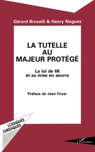 Stock image for La tutelle au majeur protg: La loi de 1968 et sa mise en oeuvre (French Edition) for sale by Gallix