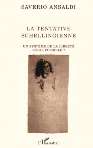 Stock image for La tentative schellingienne: Un systme de la libert est-il possible? (French Edition) for sale by Gallix