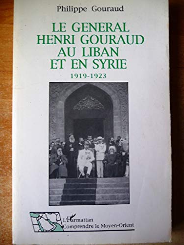 Le général Henri Gouraud au Liban et en Syrie
