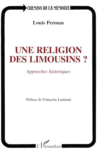 Imagen de archivo de Une religion des Limousins? Approches historiques a la venta por Gallix