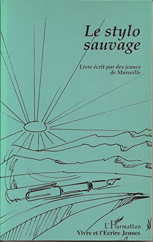 Stock image for Le Stylo sauvage: Livre crit par des jeunes de Marseille for sale by Ammareal