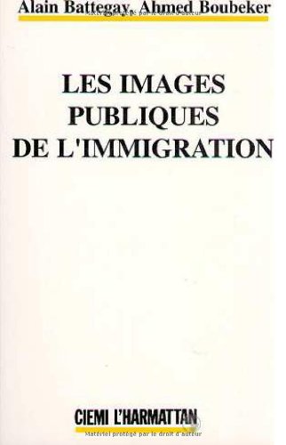 Stock image for Les images publiques de l'immigration: Mdia, actualit, immigration dans la France des annes 80 for sale by medimops