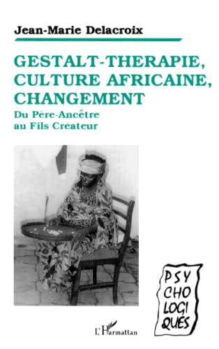 Beispielbild fr Gestalt-thrapie, culture africaine, changement, du pre-anctre au fils crateur zum Verkauf von medimops