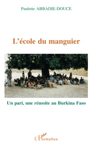 Beispielbild fr L'cole du manguier. Un pari, une russite au Burkina Faso zum Verkauf von medimops