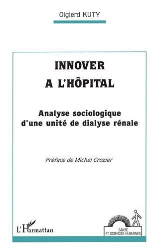 9782738423818: Innover  l'hpital: Analyse sociologique d'une unit de dialyse rnale