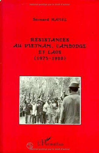 RÃ©sistances au ViÃªtnam, Cambodge et Laos (1975-1980) (9782738423948) by Hamel, Bernard