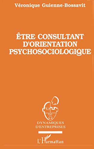 Stock image for Etre consultant d'orientation psychosociologique: thique et mthodologies for sale by Ammareal