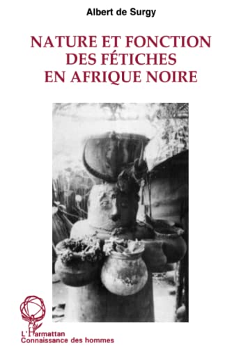 Stock image for Nature et fonction des ftiches en Afrique Noire: Le cas du Sud-Togo (French Edition) for sale by Gallix