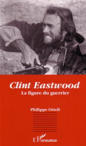 9782738425171: Clint Eastwood: La figure du guerrier
