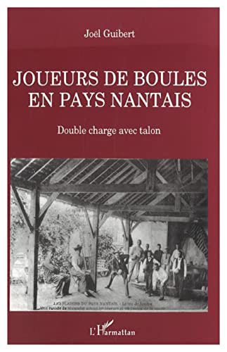 Beispielbild fr Joueurs de boules en pays nantais: Double charge avec talon [Broch] Guibert, Jol zum Verkauf von Au bon livre