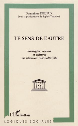 Stock image for Le sens de l'autre: Stratgies, rseaux et cultures en situation interculturelle for sale by Gallix