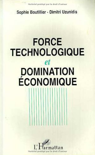 Stock image for Force technologique et domination conomique: L'espace mondial du capital intgr Boutillier, Bertrand and Uzunidis, Dimitri for sale by Librairie Parrsia