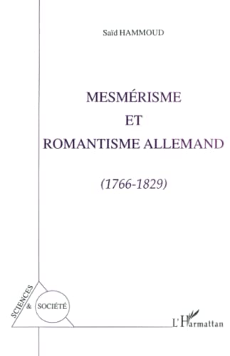 Beispielbild fr Mesmerisme et romantisme allemand 1766-1829 (French Edition) zum Verkauf von Gallix