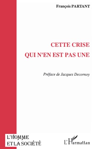 Cette crise qui n'en est pas une (French Edition) (9782738427090) by Partant, FranÃ§ois