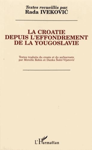 Beispielbild fr CROATIE DEPUIS L'EFFONDRE- MENT DE LA YOUGOSLAVIE zum Verkauf von LiLi - La Libert des Livres