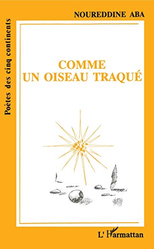 Comme un oiseau traquÃ© (French Edition) (9782738427274) by Aba, Noureddine