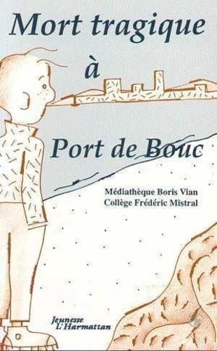 Beispielbild fr Mort tragique  Port-de-Bouc zum Verkauf von Chapitre.com : livres et presse ancienne