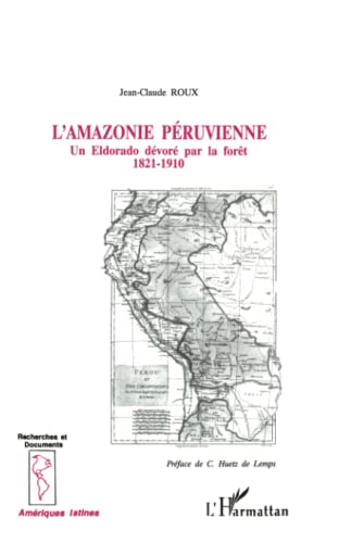 9782738427663: L'Amazonie pruvienne: Un Eldorado dvor parla fort 1821-1910