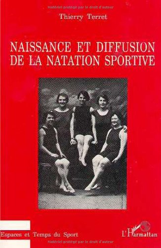 Naissance et diffusion de la natation sportive (9782738427687) by Terret, Thierry